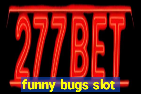 funny bugs slot