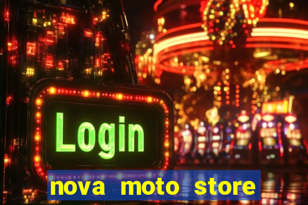 nova moto store são paulo - sp