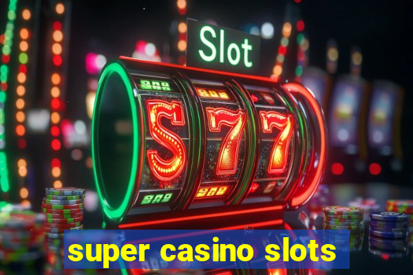 super casino slots