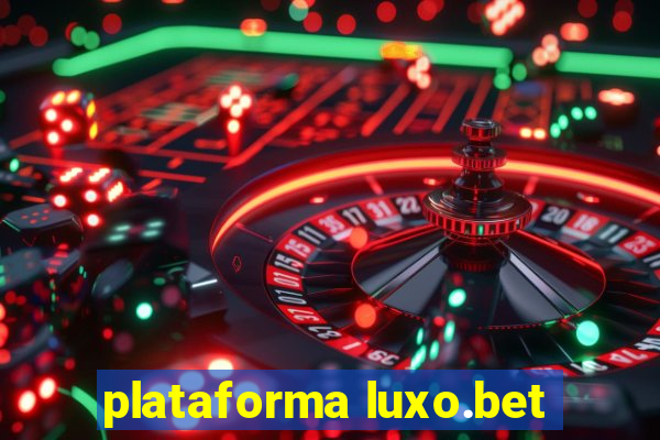 plataforma luxo.bet