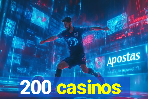 200 casinos