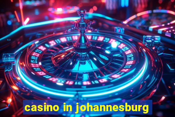 casino in johannesburg