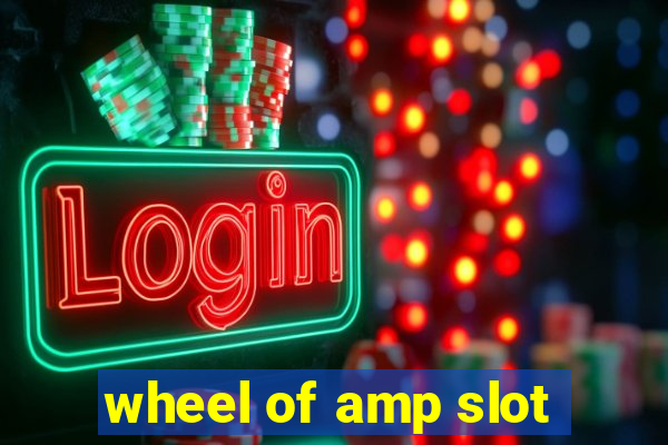 wheel of amp slot