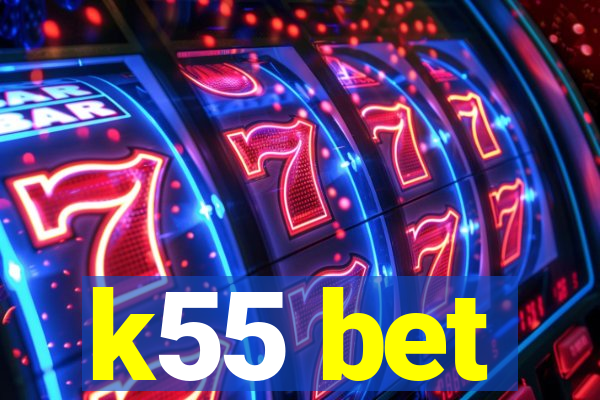 k55 bet