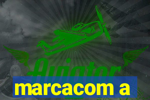 marcacom a