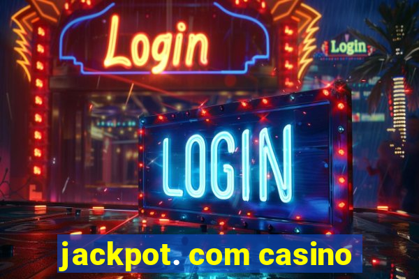 jackpot. com casino