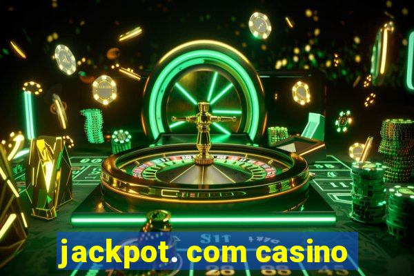 jackpot. com casino