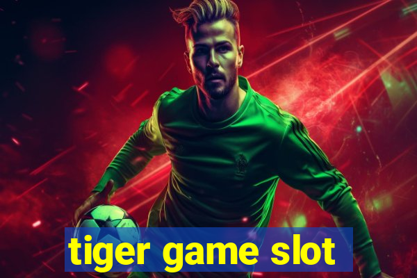 tiger game slot