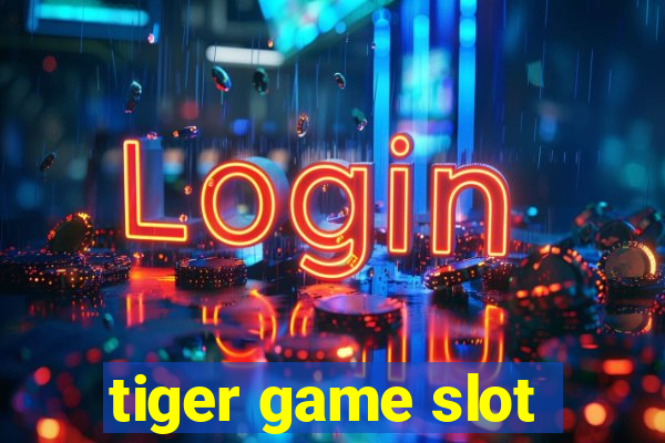 tiger game slot