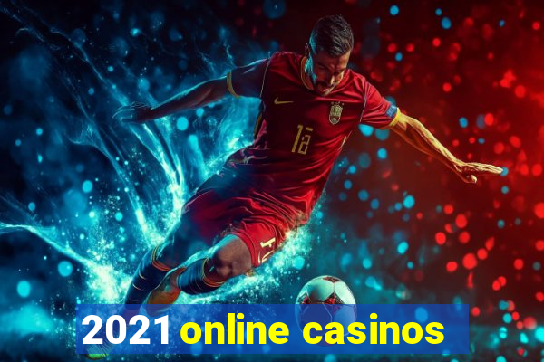 2021 online casinos