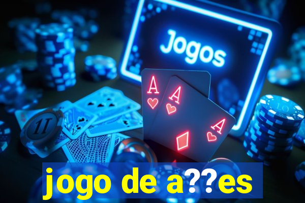 jogo de a??es