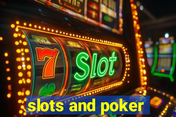 slots and poker