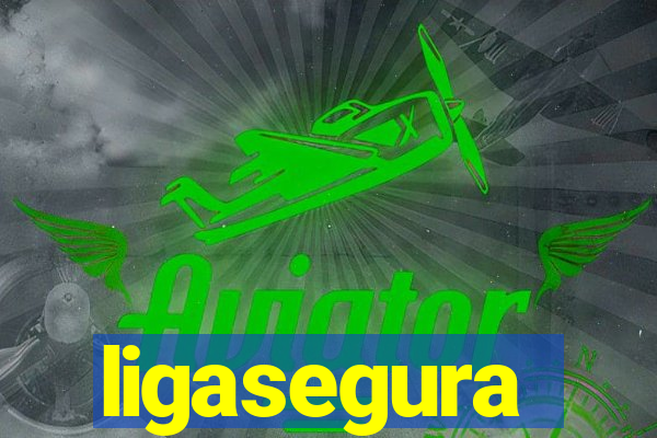 ligasegura