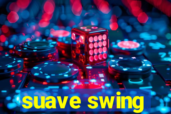 suave swing