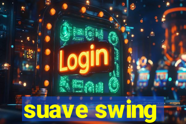 suave swing