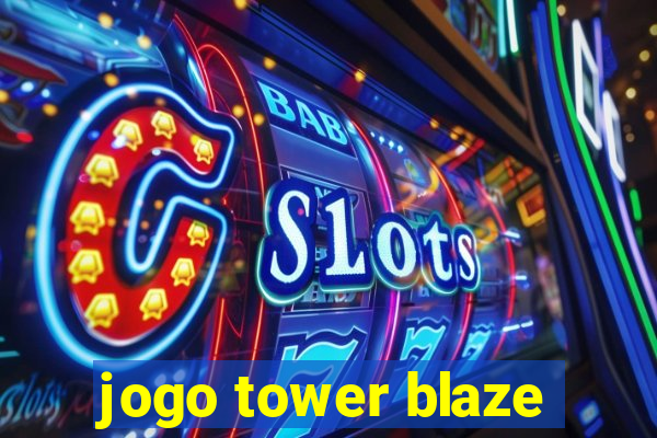 jogo tower blaze