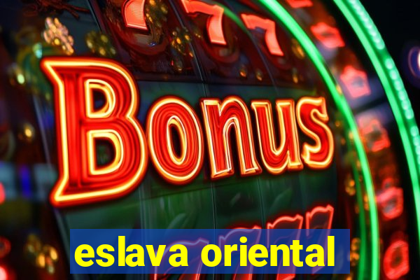 eslava oriental