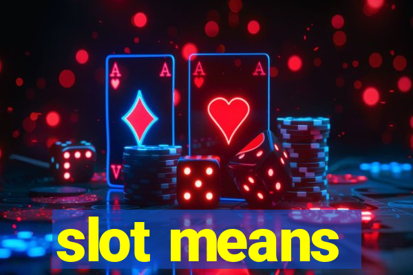 slot means