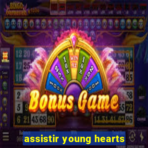 assistir young hearts