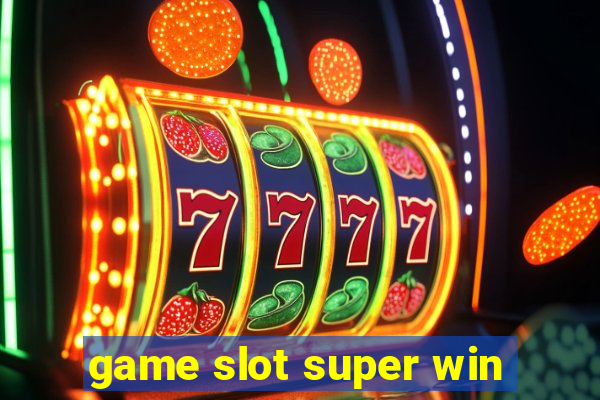 game slot super win