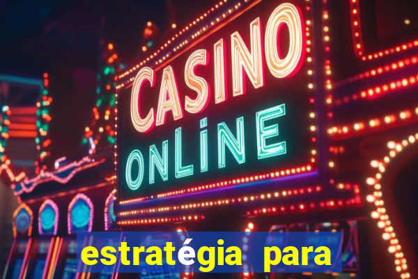 estratégia para jogos de slots