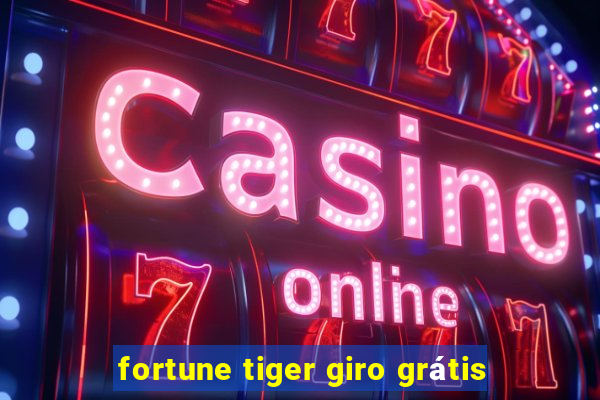 fortune tiger giro grátis