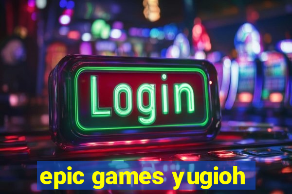 epic games yugioh