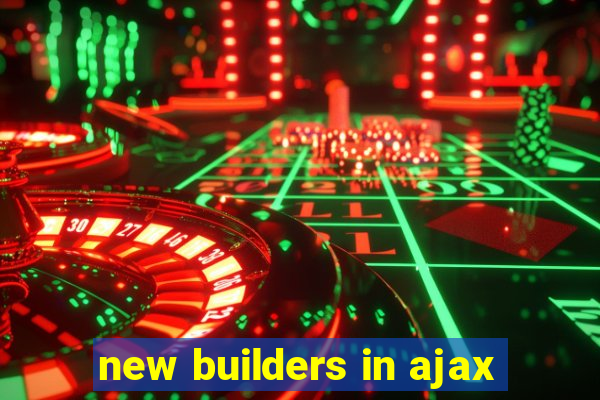 new builders in ajax