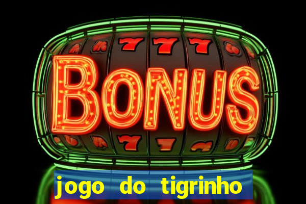 jogo do tigrinho rodada grátis