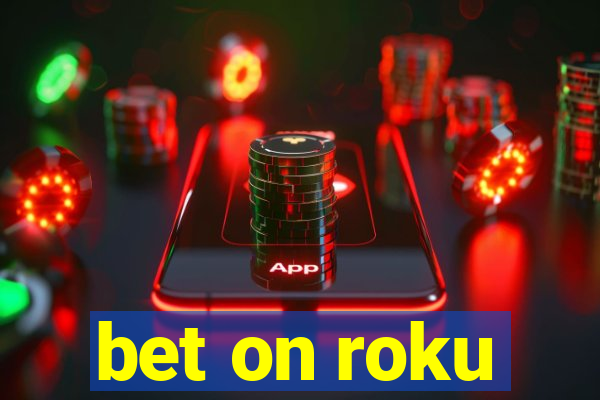 bet on roku