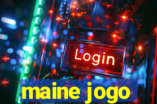 maine jogo