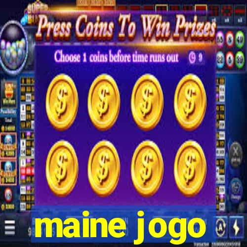 maine jogo