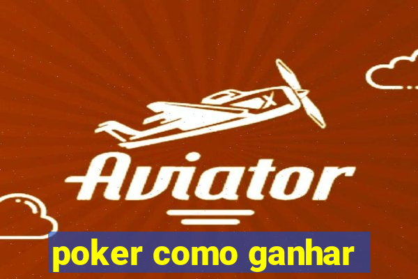 poker como ganhar