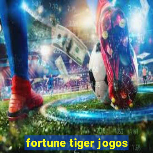 fortune tiger jogos