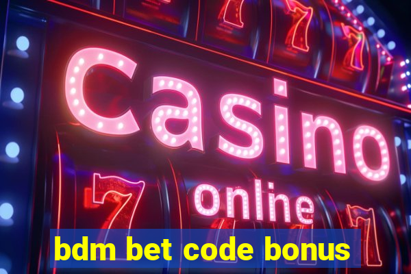 bdm bet code bonus