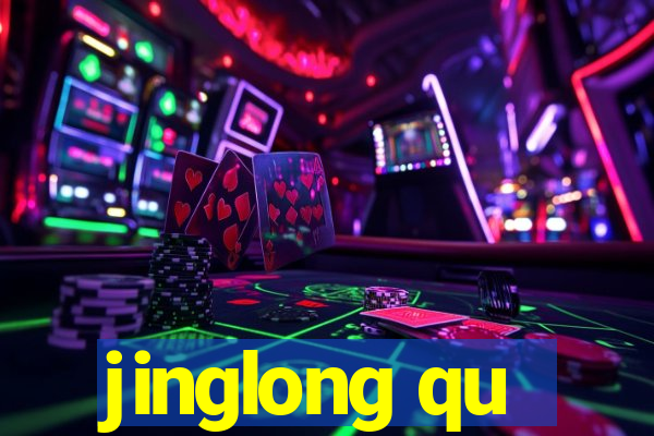 jinglong qu