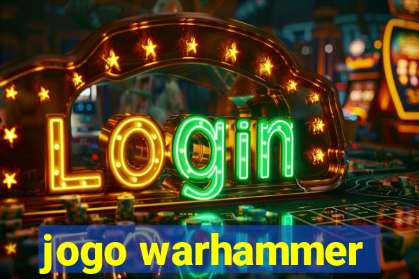 jogo warhammer