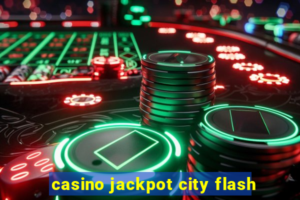 casino jackpot city flash