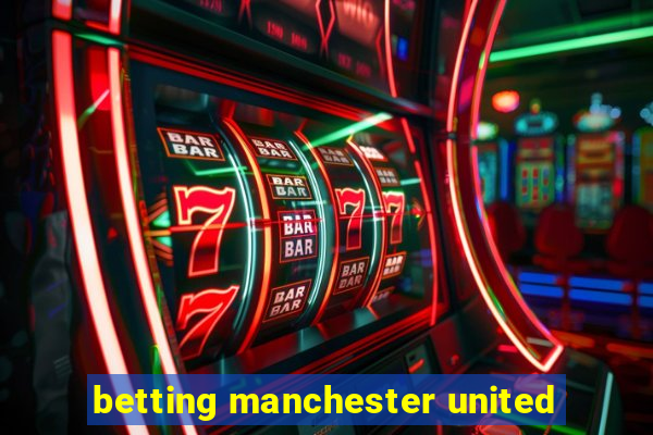 betting manchester united