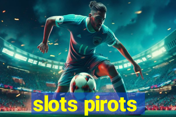 slots pirots