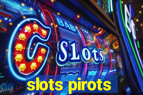 slots pirots