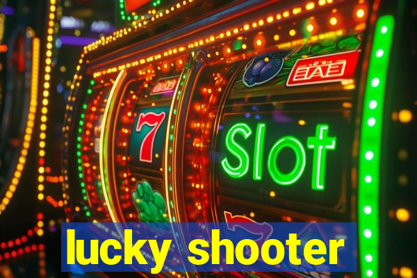 lucky shooter