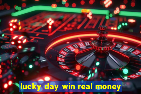 lucky day win real money