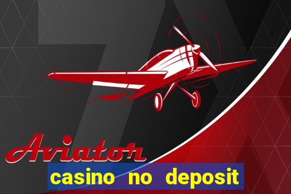 casino no deposit bonus codes 2023