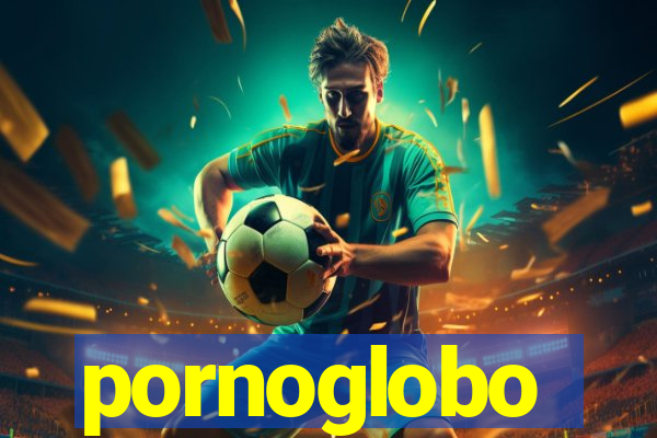 pornoglobo