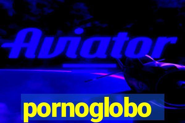 pornoglobo