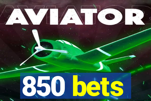 850 bets