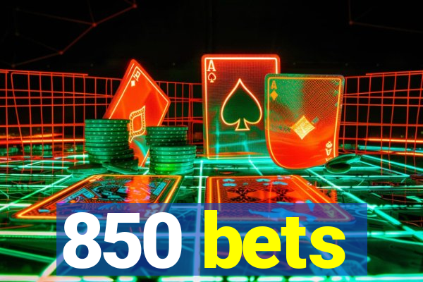 850 bets