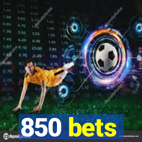 850 bets