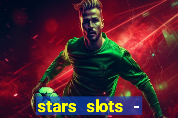 stars slots - casino games